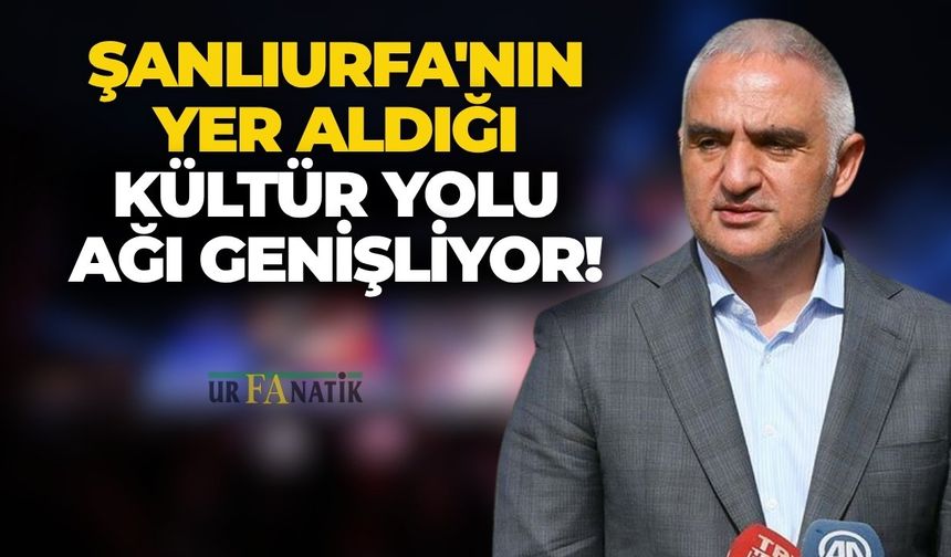 Şanlıurfa'nın Yer Aldığı Kültür Yolu Ağı Genişliyor! 5 İl Daha Listeye Eklendi