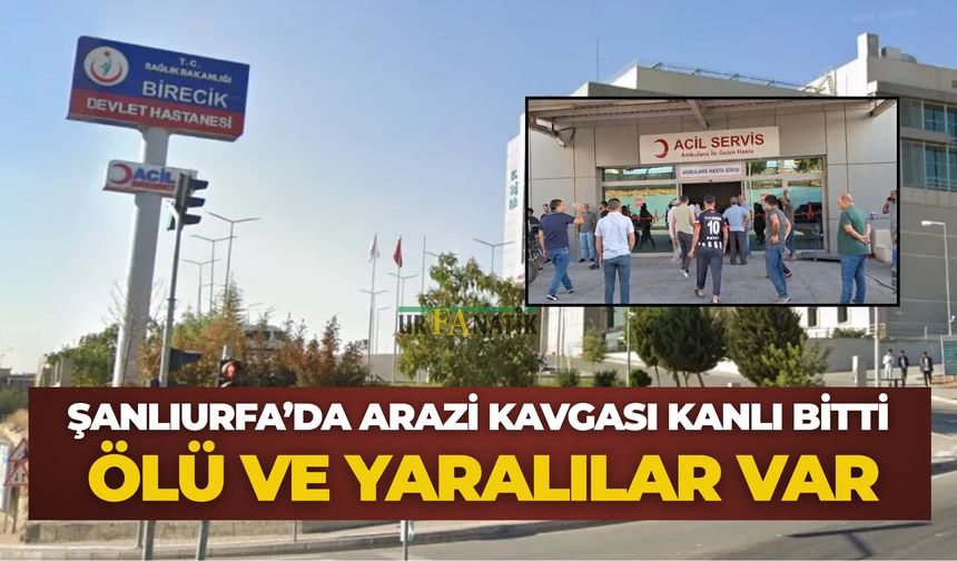 Şanlıurfa’da Arazi Kavgası Kanlı Bitti: Ölü Ve Yaralılar Var