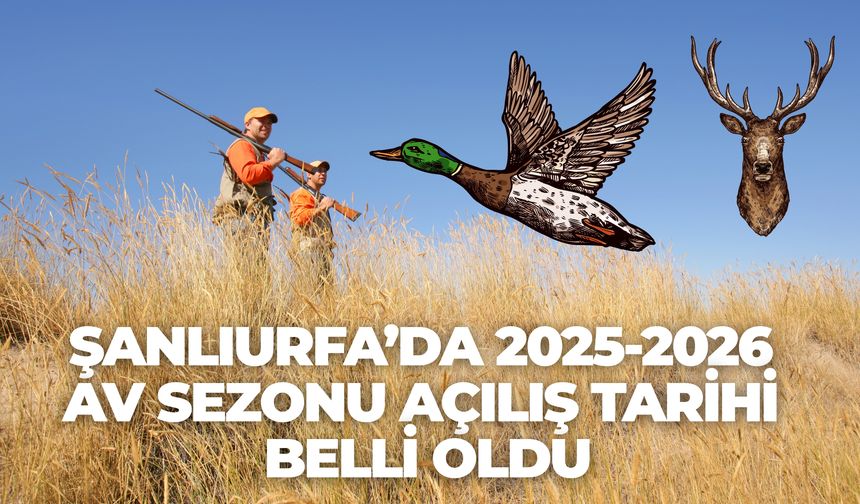 2025-2026 Av Sezonu Şanlıurfa’da Başlıyor! İşte Bilmeniz Gerekenler