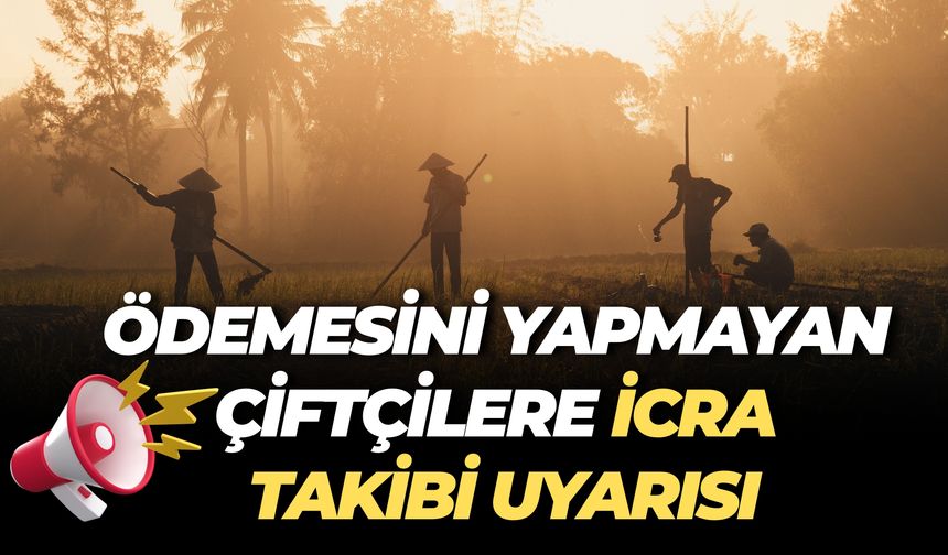Şanlıurfa’da Ödeme Yapmayan Çiftçilere İcra Takibi Başlatılacak