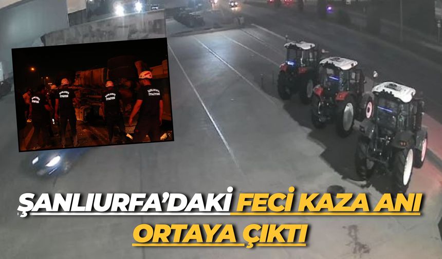 Şanlıurfa’daki Feci Kaza Anına Dair Görüntüler Ortaya Çıktı!