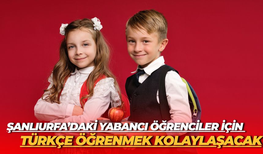 Şanlıurfa’daki Yabancı Öğrenciler İçin Türkçe Öğrenmek Kolaylaşacak: Yeni Program Onaylandı
