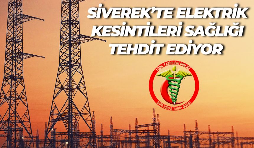 Şanlıurfa Tabip Odası’ndan Elektrik Kesintileri Hakkında Önemli Açıklama