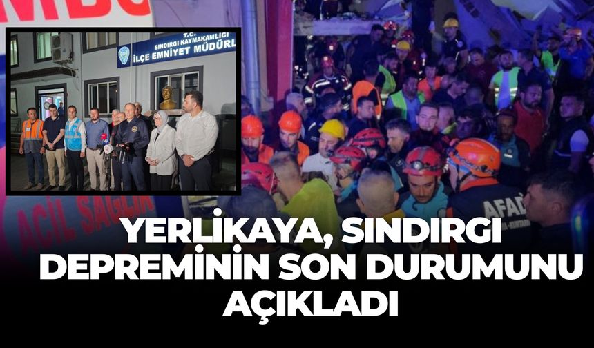 İçişleri Bakanı Ali Yerlikaya, 6.1’lik Depremin Acı Bilançosunu Açıkladı