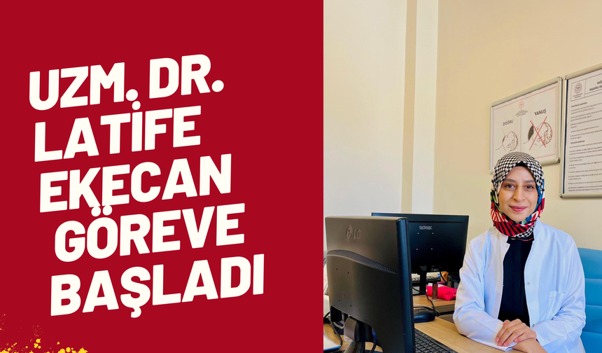 Şanlıurfa’da Uzm. Dr. Latife Ekecan Göreve Başladı