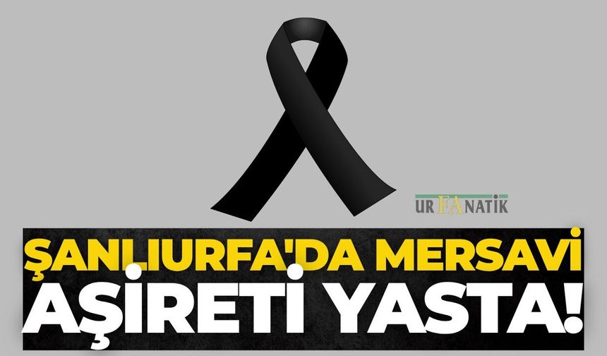 Şanlıurfa'da Mersavi Aşireti Yasta!