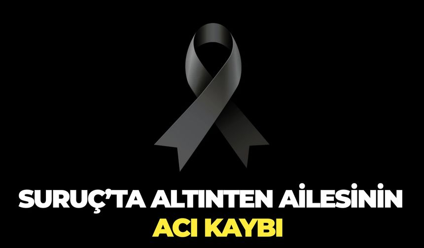 Suruç’ta Altınten Ailesinin Acı Kaybı