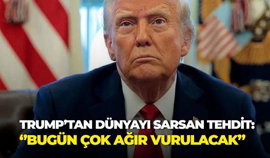 Trump’tan Dünyayı Sarsan Tehdit: "İran Bugün Çok Ağır Vurulacak!"