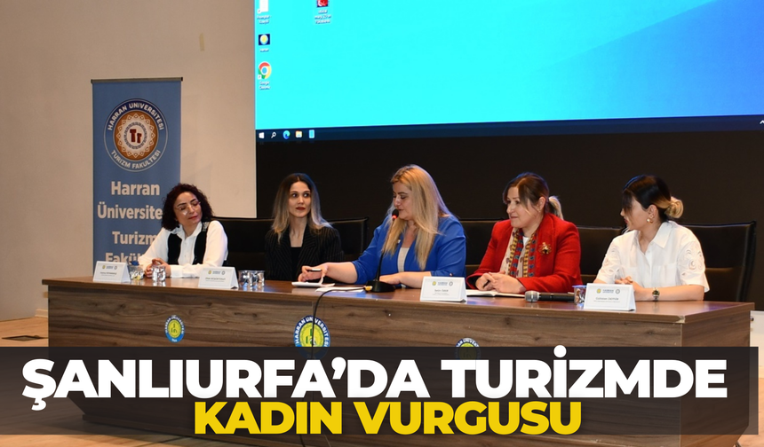 Şanlıurfa’da Turizmde Kadın Vurgusu