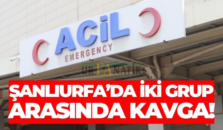 Haliliye'de İki Grup Arasında Tekme Tokat Kavga: 1 Yaralı