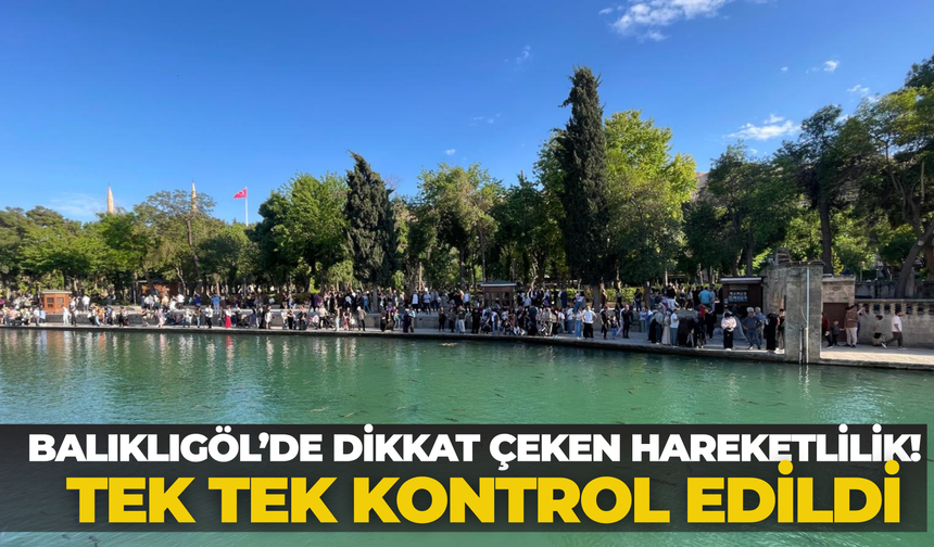 Balıklıgöl’de Dikkat Çeken Hareketlilik! Tek Tek Kontrol Edildi
