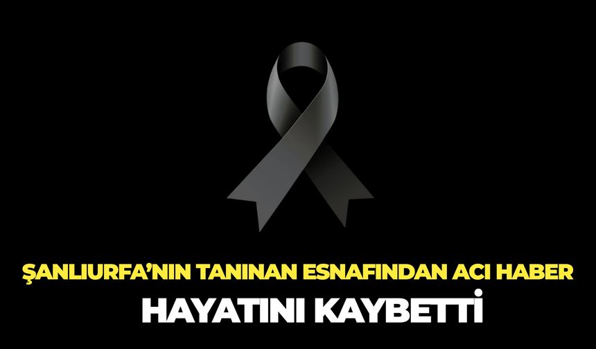 Siverek’in Tanınan Esnaflarından Sefer Adalı Hayatını Kaybetti