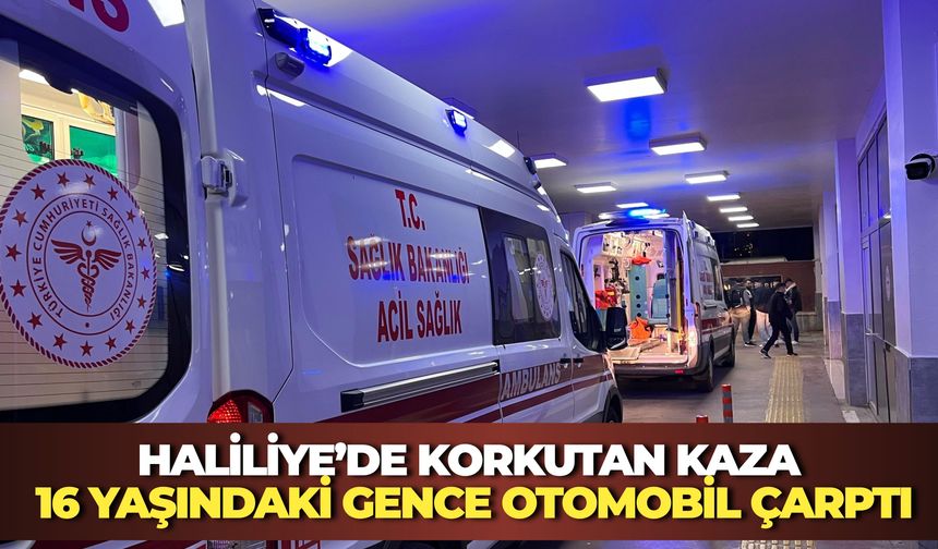 Şanlıurfa Haliliye’de Korkutan Kaza: 16 Yaşındaki Gence Otomobil Çarptı