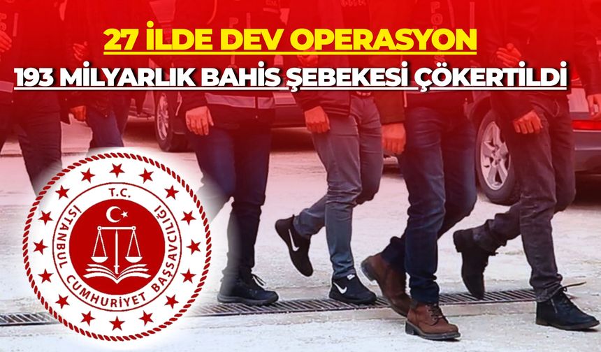 27 İldeki Yasa Dışı Bahis Operasyonunda 104 Şüpheliye İşlem Yapıldı