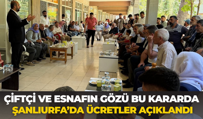 Çiftçi Ve Esnafın Gözü Bu Kararda: Şanlıurfa’da Ücretler Açıklandı