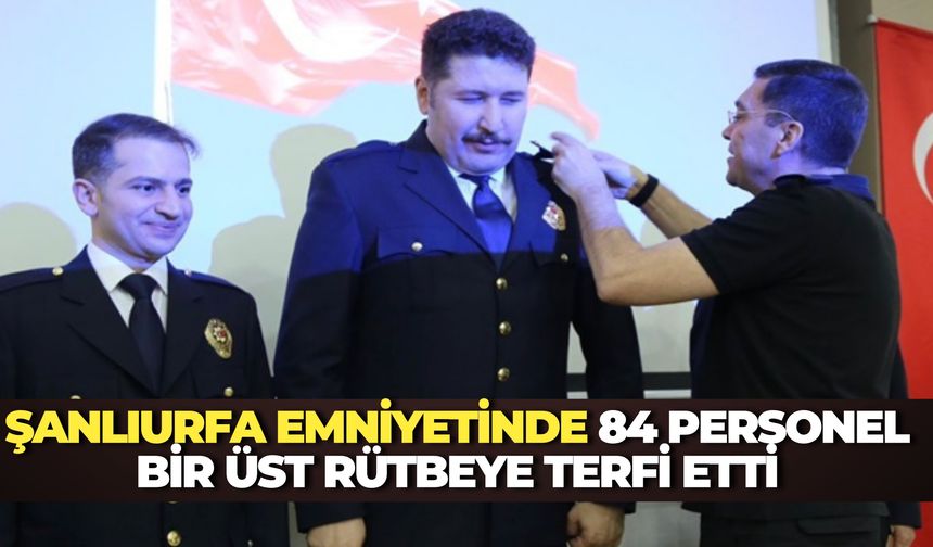 Şanlıurfa Emniyetinde 84 Personel Bir Üst Rütbeye Terfi Etti