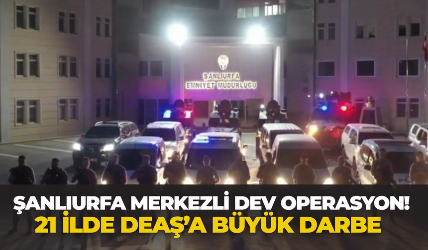 Şanlıurfa Merkezli Dev Operasyon! 21 İlde Çok Sayıda Gözaltı