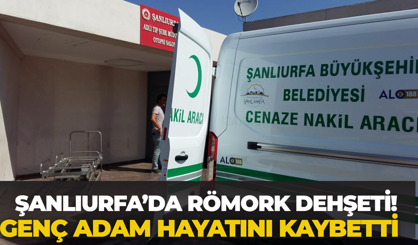 Şanlıurfa’da Römork Dehşeti! Genç Adam Hayatını Kaybetti