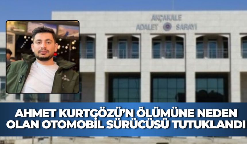 Akçakale'de Ahmet Kurtgözü’n Ölümüne Neden Olan Otomobil Sürücüsü Tutuklandı