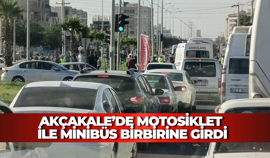 Akçakale’de Motosiklet ile Minibüs Birbirine Girdi: Yaralılar Var