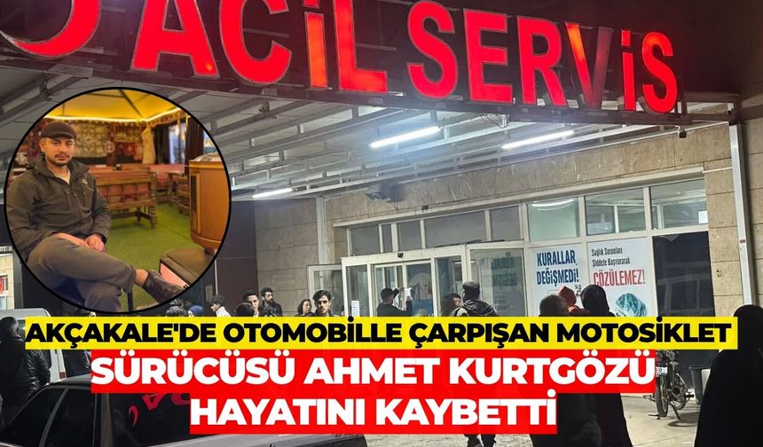 Akçakale'de Otomobille Çarpışan Motosiklet Sürücüsü Ahmet Kurtgözü Hayatını Kaybetti