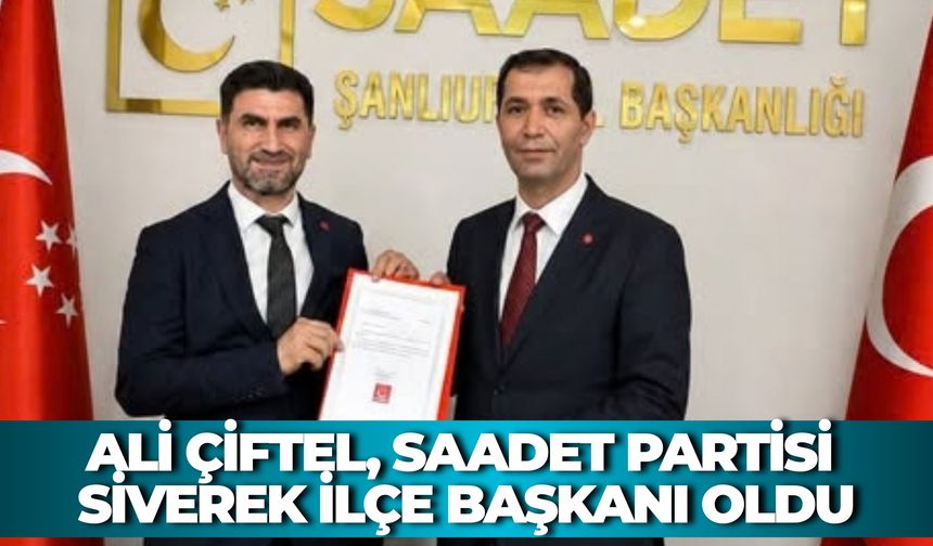 Ali Çiftel, Saadet Partisi Siverek İlçe Başkanı Oldu