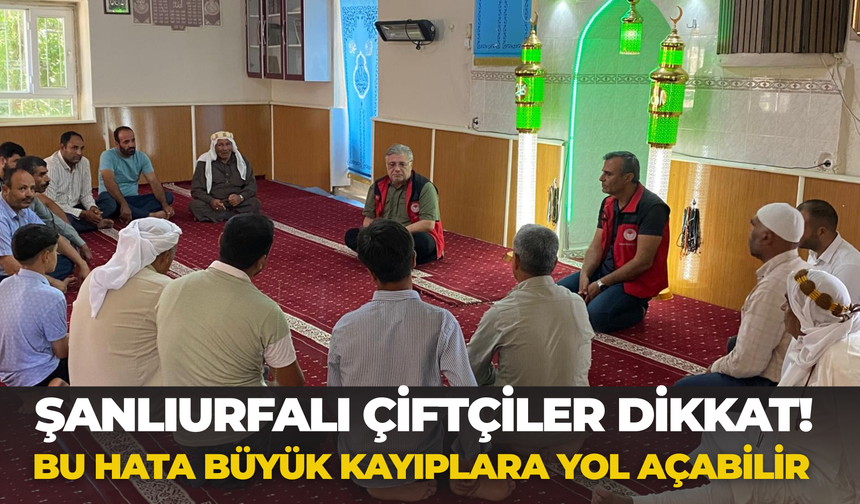 Şanlıurfalı Çiftçiler Dikkat! Bu Hata Büyük Kayıplara Yol Açabilir