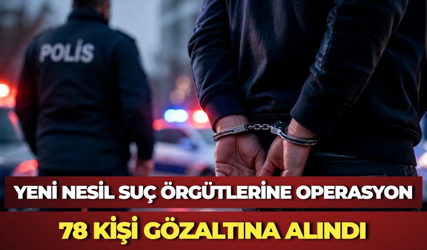 Ankara’da Yeni Nesil Suç Örgütlerine Operasyon: 117 Şüpheli Hakkında Gözaltı Kararı
