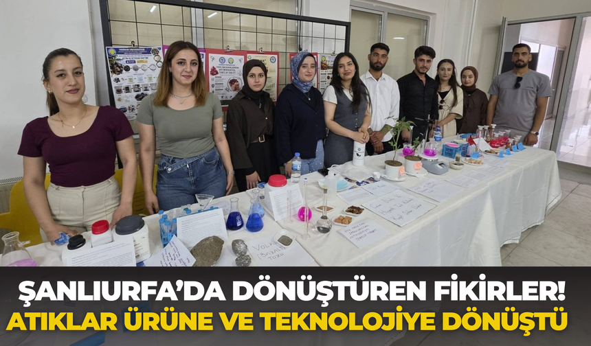 Şanlıurfa’da Dönüştüren Fikirler! Atıklar Ürüne Ve Teknolojiye Dönüştü