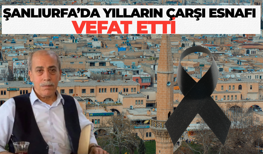 Şanlıurfa’da Olbişli Ramazan Bali Hayatını Kaybetti
