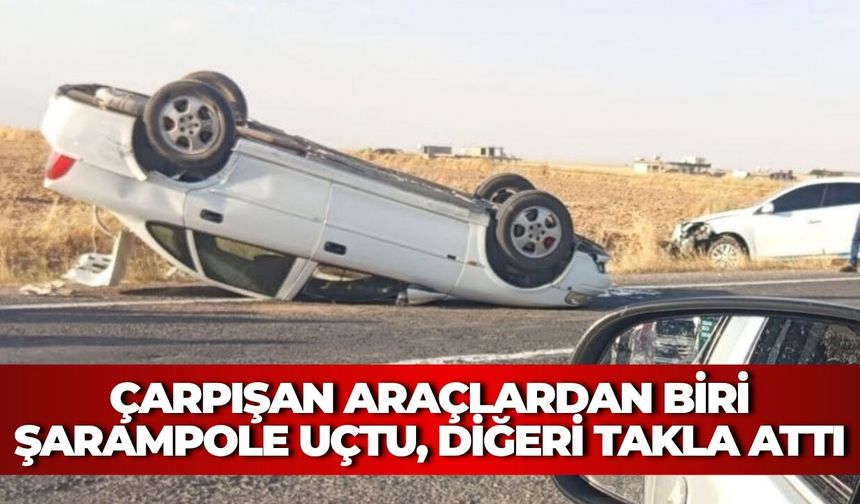 Şanlıurfa’da Çarpışan Araçlardan Biri Şarampole Uçtu, Diğeri Takla Attı