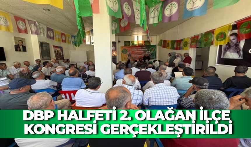 DBP Halfeti 2. Olağan İlçe Kongresi Gerçekleştirildi