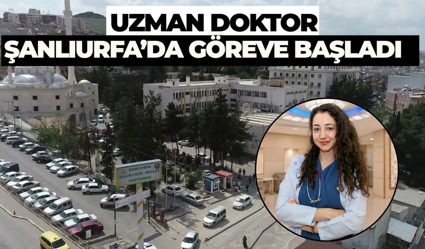 Doktor Şeyma Gümüş Balıklıgöl Devlet Hastanesinde Göreve Başladı