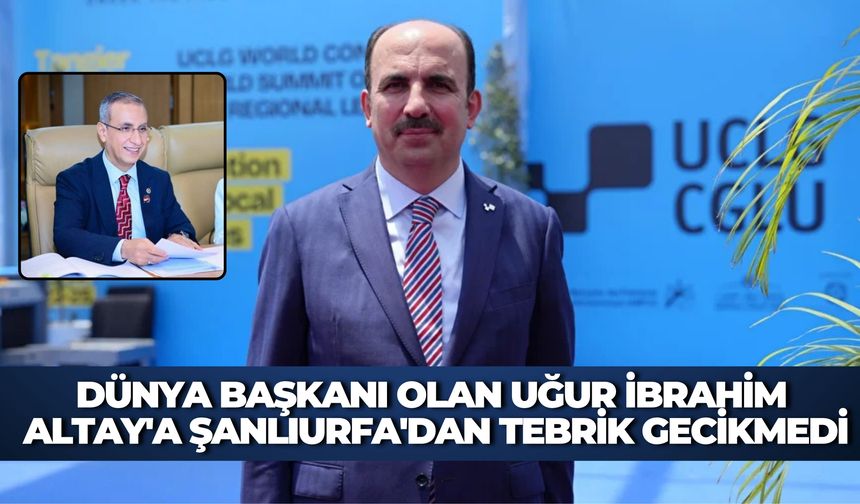 Dünya Başkanı Olan Uğur İbrahim Altay'a Şanlıurfa'dan Tebrik Gecikmedi