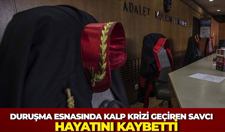 Duruşma Esnasında Kalp Krizi Geçiren Savcı Ayhan Uyumaz Hayatını Kaybetti