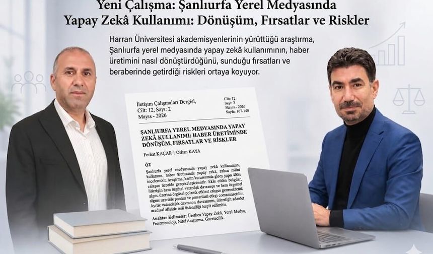 Şanlıurfa’da Kritik Araştırma! Habercilikte Yapay Zekâ Etkisi