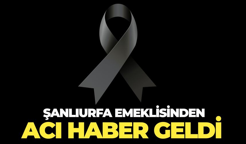 Şanlıurfa’da Emekli Hacı Halil Damdam’dan Acı Haber Geldi