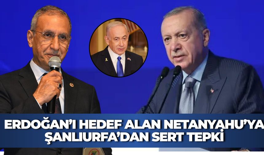 Erdoğan’ı Hedef Alan Netanyahu’ya Şanlıurfa’dan Sert Tepki: "Suçlarını Örtemeyeceksin"