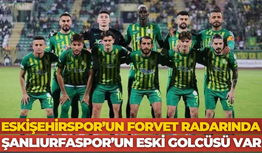 Eskişehirspor’un Forvet Radarında Şanlıurfaspor’un Eski Golcüsü Var