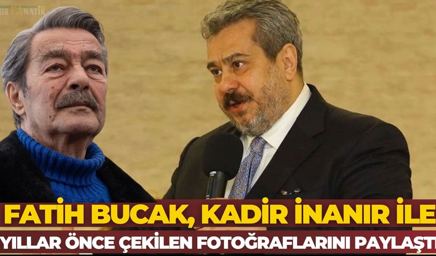 Fatih Bucak, Kadir İnanır İle Yıllar Önce Çekilen Fotoğraflarını Paylaştı