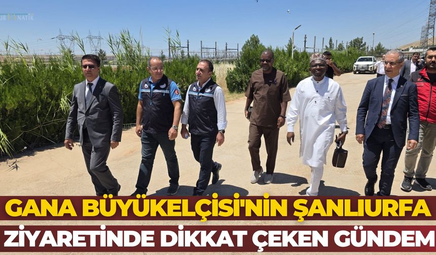 Gana Büyükelçisi’nden Şanlıurfa’da Su Ürünleri Üretim İstasyonuna Ziyaret