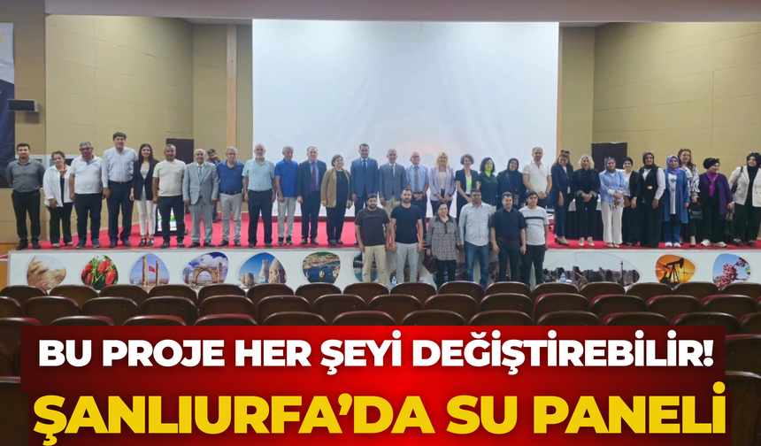 Bu Proje Her Şeyi Değiştirebilir! Şanlıurfa’da Su Paneli