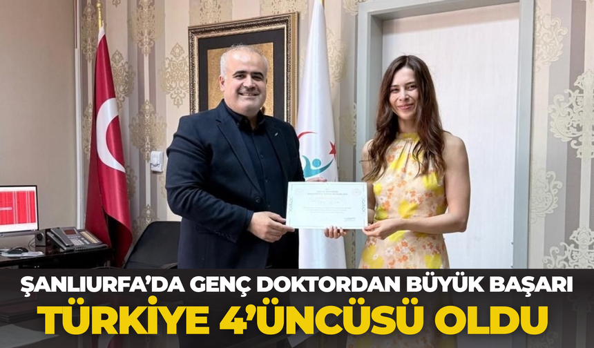 Şanlıurfa’da Genç Doktordan Büyük Başarı: Türkiye 4’üncüsü Oldu