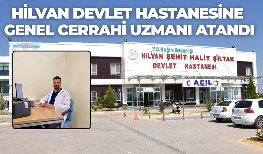 Hilvan Devlet Hastanesine Genel Cerrahi Uzmanı Atandı