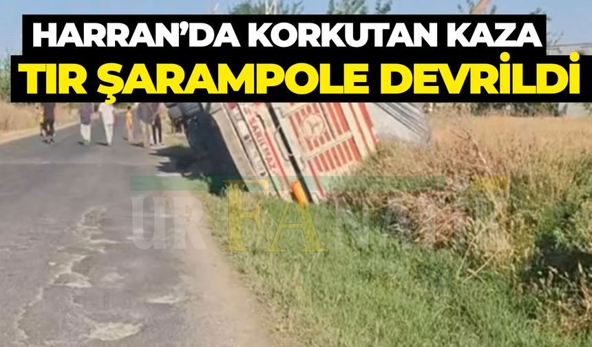 Harran’da Güneş Paneli Yüklü TIR Şarampole Devrildi