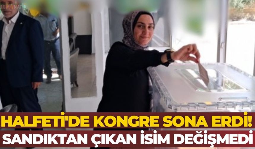 Şanlıurfa Halfeti'de Kongre Sona Erdi! Sandıktan Çıkan İsim Değişmedi