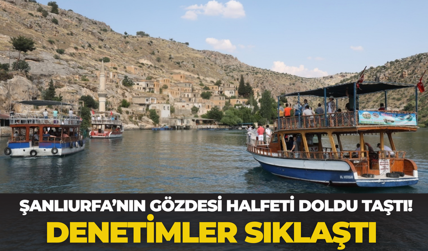 Şanlıurfa’nın Gözdesi Halfeti Doldu Taştı! Denetimler Sıklaştı