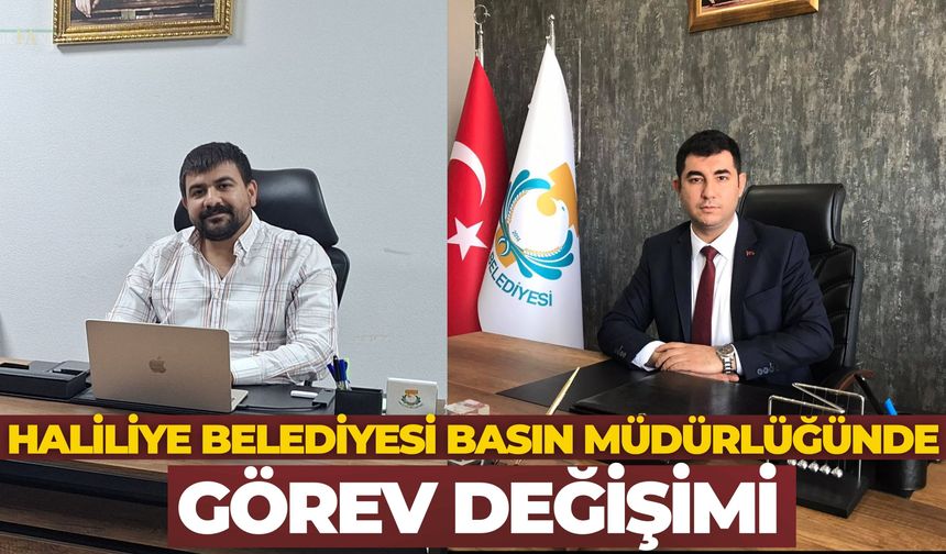 Haliliye Belediyesi Basın Müdürlüğünde Görev Değişimi