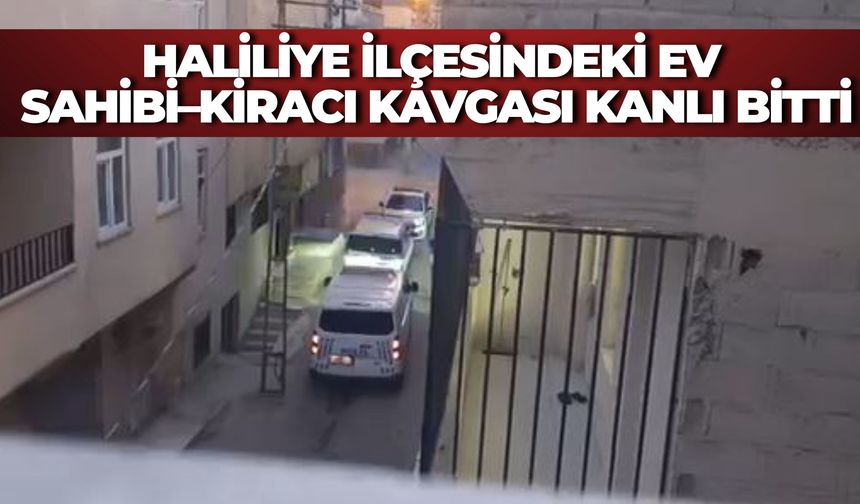 Şanlıurfa’nın Haliliye İlçesindeki Ev Sahibi–Kiracı Kavgası Kanlı Bitti