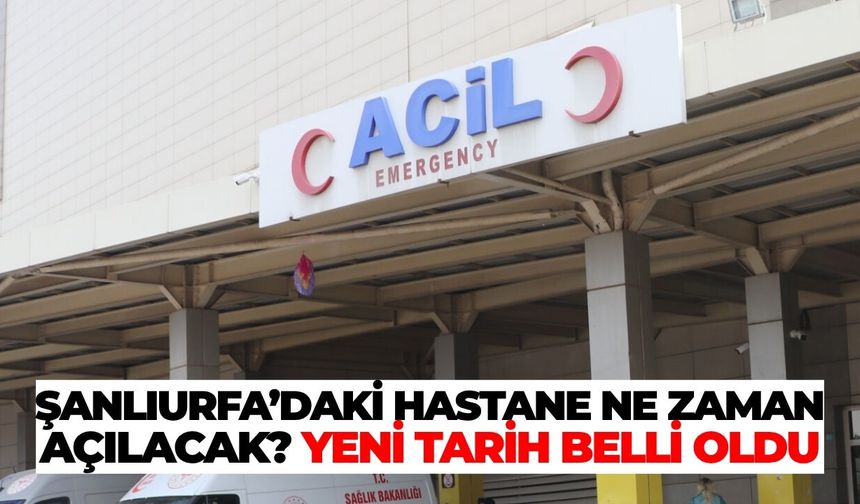 Harran Devlet Hastanesi’nin Açılacağı Tarih Belli Oldu